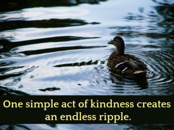 one simple act of kindness creates an endless ripple