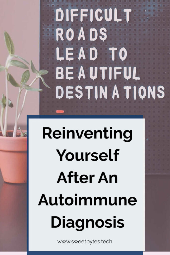 Pinterest Pin with overlay that says Reinventing yourself after an autoimmune diagnosis