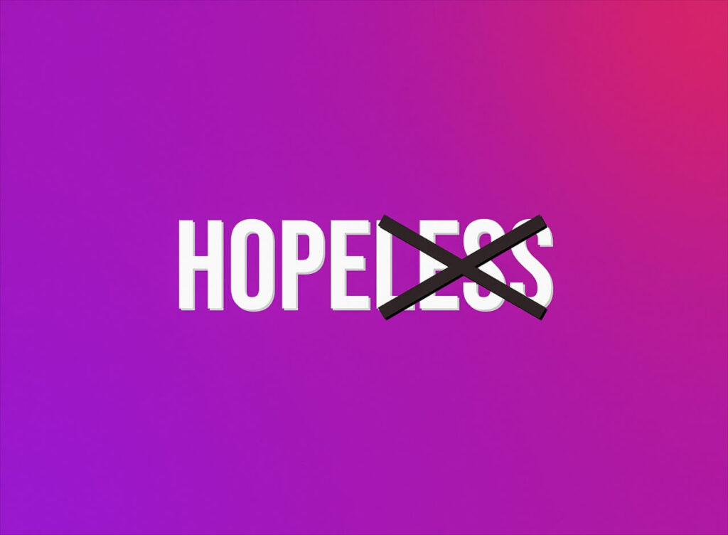 Image of the word hopeless with the less part of the word crossed out