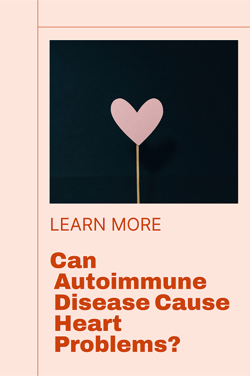Image of a Pinterest pin that says Can autoimmune disease cause heart problems
